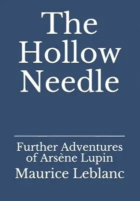 The Hollow Needle: Further Adventures of Arsène Lupin
