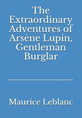 The Extraordinary Adventures of Arsène Lupin, Gentleman Burglar