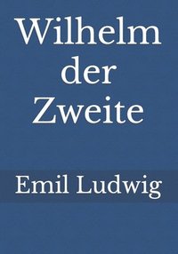 bokomslag Wilhelm der Zweite