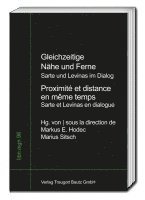 bokomslag Gleichzeitige Nähe und Ferne - Jean-Paul Sartre und Emmanuel Levinas im Dialog - Proximité et distance en même temps - Jean-Paul Sartre et Emmanuel Levinas en dialogue