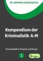 bokomslag Kompendium der Kriminalistik A - M. Band 1