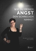 Wie du deiner Angst den Schrecken nimmst