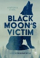 Viktoria Stahl - Black Moon's Victim - Geschundener Wolf, Häftad