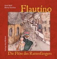 Gerd Wolf - Flautino. Die Flöte des Rattenfängers von Hameln, Inbunden