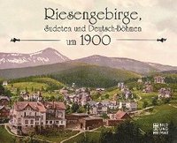 bokomslag Riesengebirge, Sudeten und  Deutsch-Böhmen um 1900