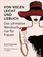 bokomslag Weinguide: Von wegen leicht und lieblich. Das ultimative Weinbuch (nur) für Frauen. Ein Weinführer für die weibliche Seite des Weingenusses. Ein Grundkurs in Wein von einer Master of Wine.