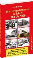 bokomslag Die HENNE-KASERNE in Erfurt 1950-1990