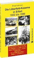 bokomslag Die LÖBERFELD-KASERNE in Erfurt 1952-1990