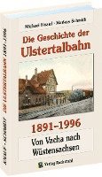 bokomslag Die Geschichte der Ulstertalbahn 1891-1996