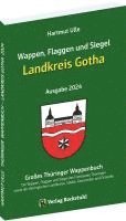 bokomslag Wappen, Flaggen und Siegel LANDKREIS GOTHA - Ein Lexikon - Ausgabe 2024