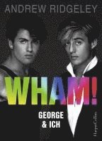 Andrew Ridgeley - WHAM! George & ich, Inbunden