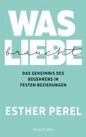 Esther Perel - Was Liebe braucht. Das Geheimnis des Begehrens in festen Beziehungen, Häftad