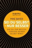 Mike Bayer - Sei du selbst - nur besser, Inbunden