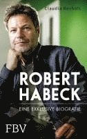 bokomslag Robert Habeck - Eine exklusive Biografie