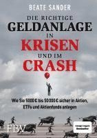 Beate Sander - Die richtige Geldanlage in Krisen und im Crash, Inbunden