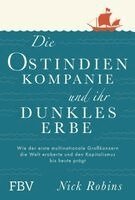 Nick Robins - Die Ostindien-Kompanie und ihr dunkles Erbe, Inbunden