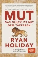 Ryan Holiday - Mut - Das Glück ist mit dem Tapferen, Inbunden