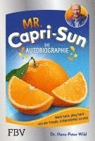 bokomslag Mr. Capri-Sun - Die Autobiographie