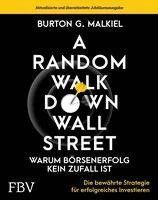 Burton G. Malkiel - A Random Walk Down Wallstreet - warum Börsenerfolg kein Zufall ist, Inbunden