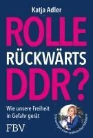Katja Adler - Rolle rückwärts DDR?, Inbunden