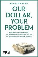 Kenneth Rogoff - Our Dollar, your Problem, Inbunden