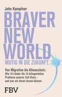 John Kampfner - Braver New World - Mutig in die Zukunft, Inbunden