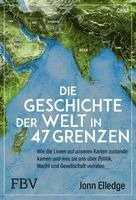 Jonn Elledge - Die Geschichte der Welt in 47 Grenzen, Inbunden