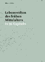 bokomslag Lebenswelten des frühen Mittelalters in 36 Kapiteln