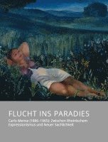 bokomslag Flucht ins Paradies - Carlo Mense (1886-1965): Zwischen Rheinischem Expressionismus und Neuer Sachlichkeit