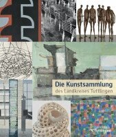 Landkreis Tuttlingen, Kreisarchiv Tuttlingen, Kulturamt Tuttlingen - Die Kunstsammlung des Landkreises Tuttlingen, Inbunden