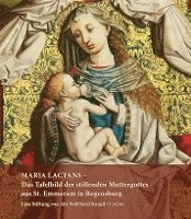 bokomslag MARIA LACTANS - Das Tafelbild der stillenden Muttergottes aus St. Emmeram in Regensburg