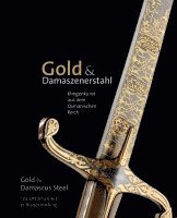 bokomslag Gold & Damaszenerstahl - Klingenkunst aus dem Osmanischen Reich / Gold & Damascus Steel - The Ottoman Art of Bladesmithing