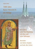 bokomslag 1000 Jahre Kaiser Heinrich II. der Heilige - Sein Leben, seine Stadt Bamberg, sein Dom und seine Stiftungen