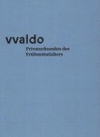 vvaldo - Privaturkunden des Frühmittelalters 1