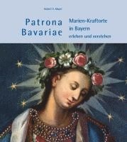 bokomslag Patrona Bavariae - Marien-Kraftorte in Bayern erleben und verstehen