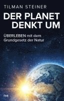 bokomslag DER PLANET DENKT UM - ÜBERLEBEN mit dem Grundgesetz der Natur