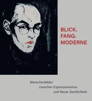 Julia Hasenstab, Brigitte Schad, Thomas Schauerte - BLICK.FANG.MODERNE - Menschenbilder zwischen Expressionismus und Neuer Sachlichkeit, Häftad