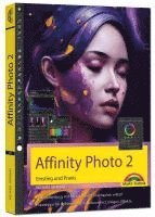 bokomslag Affinity Photo 2 - Einstieg und Praxis für Windows Version - Die Anleitung Schritt für Schritt zum perfekten Bild