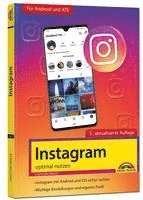 bokomslag Instagram - optimal nutzen - Alle Funktionen anschaulich erklärt mit vielen Tipps und Tricks - komplett in Farbe - 3. Auflage