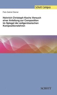 bokomslag Heinrich Christoph Kochs Versuch einer Anleitung zur Composition im Spiegel der zeitgenoessischen Kompositionslehren