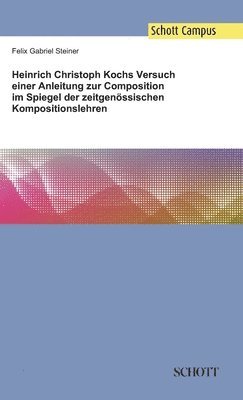 bokomslag Heinrich Christoph Kochs Versuch einer Anleitung zur Composition im Spiegel der zeitgenössischen Kompositionslehren