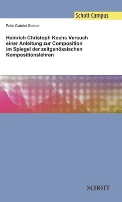 bokomslag Heinrich Christoph Kochs Versuch einer Anleitung zur Composition im Spiegel der zeitgenssischen Kompositionslehren