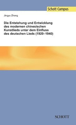 bokomslag Entstehung und Entwicklung des modernen chinesischen Kunstlieds unter dem Einfluss des deutschen Lieds (1920-1940)