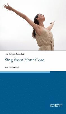 Jole Berlage-Buccellati - Sing from Your Core, Inbunden