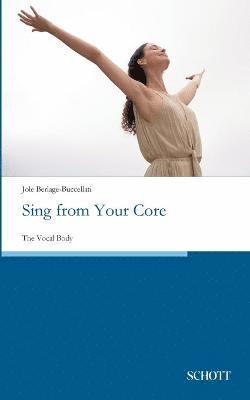 bokomslag Sing from Your Core