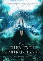Astrid Behrendt, Tanja Karmann, Lukas Hainer, Lena Klassen, Liane Mars, Caleb Roehrig, Lisa Rosenbecker, Matthias Teut, Mira Valentin, Julia Adrian, Anika Beer, Nina Blazon, Jennifer Estep, Lynn Flewelling, Frank Friedrichs, Lisa Grimm, Michelle Gyo, Christian Handel - Von Flusshexen und Meerjungfrauen, Häftad