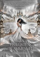 Astrid Behrendt, Nora Bendzko, Maja Köllinger, Fabienne Siegmund, Michelle Natascha Weber, Asuka Lionera, Katharina V. Haderer, Sameena Jehanzeb, Julia Dessalles, C. E. Bernard, Lin Rina, Stefanie Hasse, Julia Adrian, Stella A. Tack, Emily Thomsen, Christian Handel - Durch Eiswüsten und Flammenmeere, Häftad