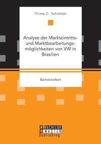 bokomslag Analyse der Markteintritts- und Marktbearbeitungsmglichkeiten von VW in Brasilien