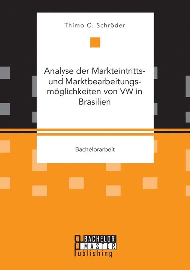 bokomslag Analyse der Markteintritts- und Marktbearbeitungsmglichkeiten von VW in Brasilien