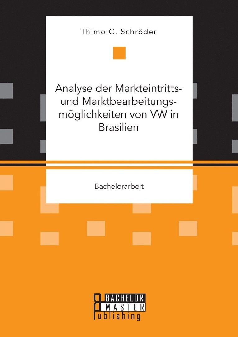 Analyse der Markteintritts- und Marktbearbeitungsmglichkeiten von VW in Brasilien 1